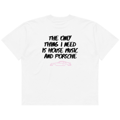 T-Shirt "The only things I need is house music and Porsche" Oversized